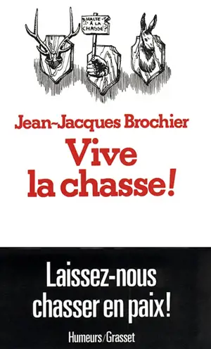 Vive la chasse ! - Jean-Jacques Brochier