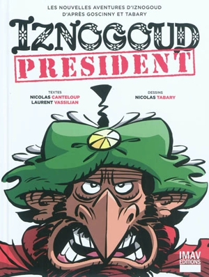 Iznogoud président : les nouvelles aventures d'Iznogoud - Nicolas Canteloup