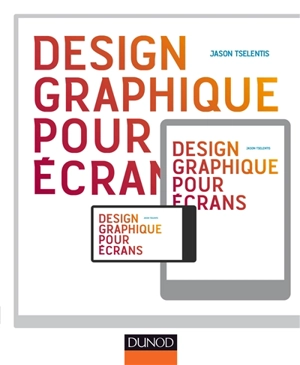 Design graphique pour écrans : ordinateurs, tablettes, smartphones - Jason Tselentis