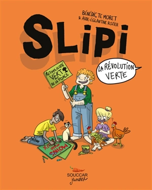 Slipi. Vol. 2. La révolution verte - Bénédicte Moret