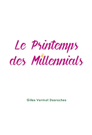 Le printemps des Millenials - Gilles Vermot-Desroches