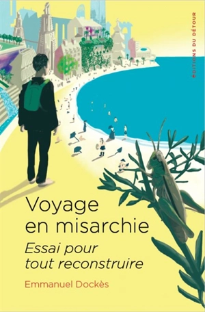 Voyage en misarchie : essai pour tout reconstruire - Emmanuel Dockès