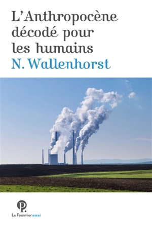 L'anthropocène décodé pour les humains - Nathanaël Wallenhorst