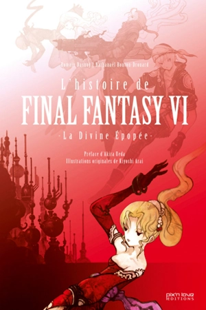 L'histoire de Final Fantasy VI : la divine épopée - Romain Dasnoy