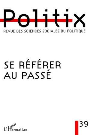 Politix, n° 39. Se référer au passé