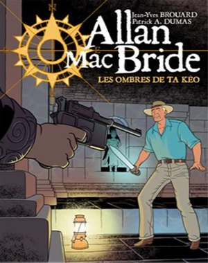 Allan Mac Bride. Vol. 6. Les ombres de Ta Keo - Jean-Yves Brouard