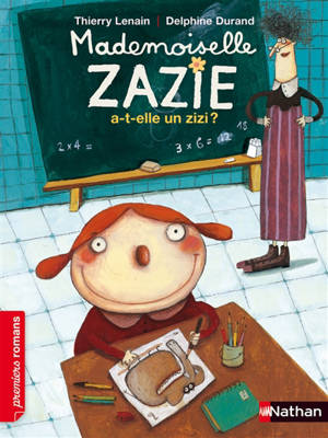 Mademoiselle Zazie. Mademoiselle Zazie a-t-elle un zizi ? - Thierry Lenain