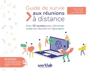 Guide de survie aux réunions à distance : avec 30 recettes pour réinventer vos réunions en ligne - Manon Mizrahi