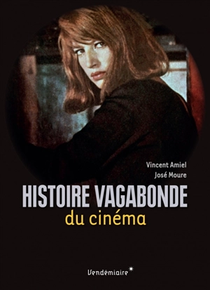 Histoire vagabonde du cinéma - Vincent Amiel