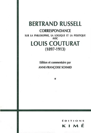 Bertrand Russell : correspondance sur la philosophie, la logique et la politique avec Louis Couturat, 1897-1913 - Bertrand Russell