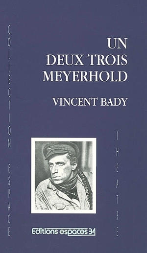 Un, deux, trois Meyerhold - Vincent Bady