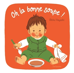 Oh la bonne soupe ! - Akiko Hayashi