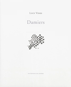 Lucy Vines : damiers - Yves Bonnefoy