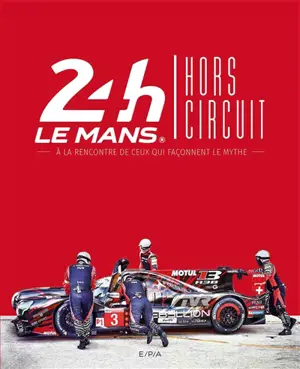 24 H Le Mans : hors circuit : à la rencontre de ceux qui façonnent le mythe - Le Bureau des affaires graphiques