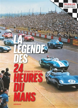 La légende des 24 Heures du Mans - Gérard de Cortanze