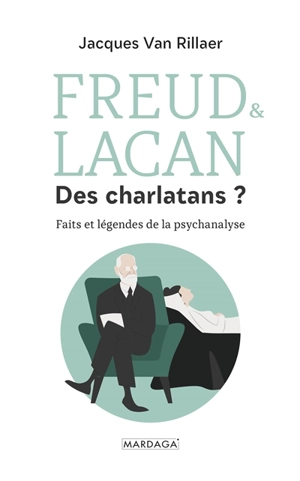 Freud & Lacan, des charlatans ? : faits et légendes de la psychanalyse - Jacques Van Rillaer