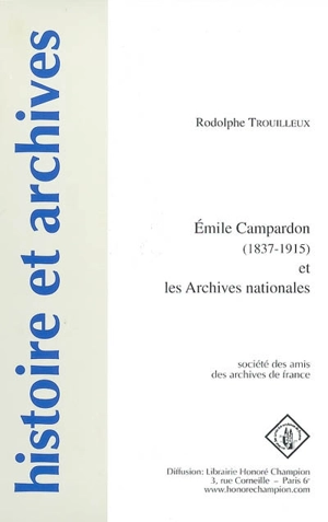 Emile Campardon (1837-1915) et les Archives nationales - Emile Campardon