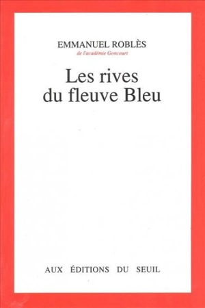 Les Rives du fleuve bleu - Emmanuel Roblès