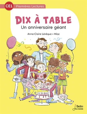 Dix à table. Vol. 1. Un anniversaire géant - Anne-Claire Lévêque