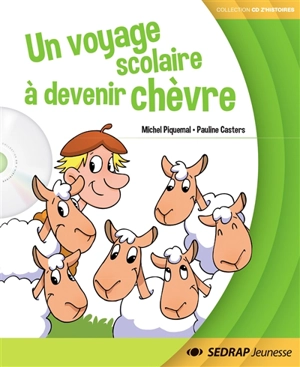 Un voyage scolaire à devenir chèvre : album + CD - Michel Piquemal