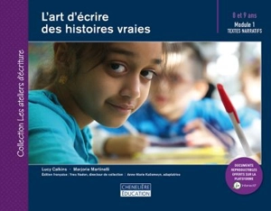 L'art d'écrire des histoires vraies. Module 1 : textes narratifs : 8 et 9 ans - Calkins, Lucy