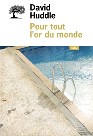 Pour tout l'or du monde - David Huddle