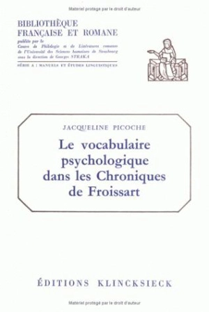 Le Vocabulaire psychologique dans les chroniques de Froissart - Jacqueline Picoche