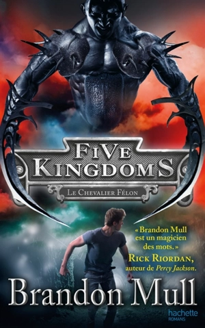 Five Kingdoms. Vol. 2. Le chevalier félon - Brandon Mull