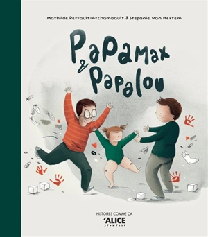 Papa Max & papa Lou - Mathilde Perrault-Archambault