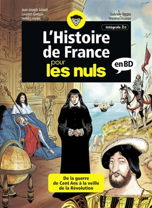 L'histoire de France pour les nuls en BD : intégrale. Vol. 2. De la guerre de Cent Ans à la veille de la Révolution ! - Hervé Loiselet