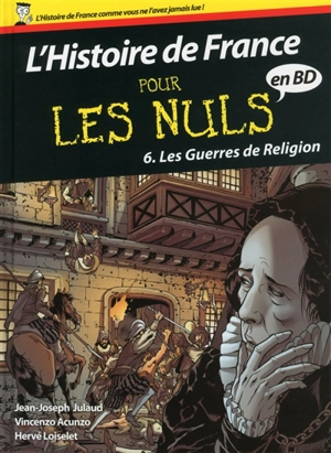 L'histoire de France pour les nuls en BD. Vol. 6. Les guerres de Religion - Hervé Loiselet