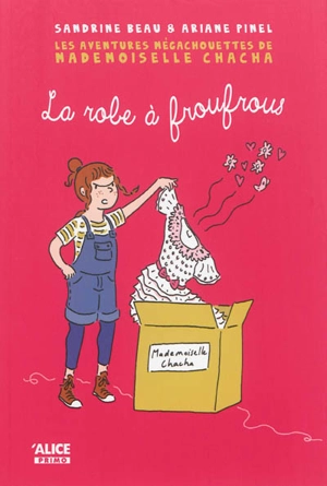 Les aventures mégachouettes de Mademoiselle Chacha. Vol. 1. La robe à froufrous - Sandrine Beau