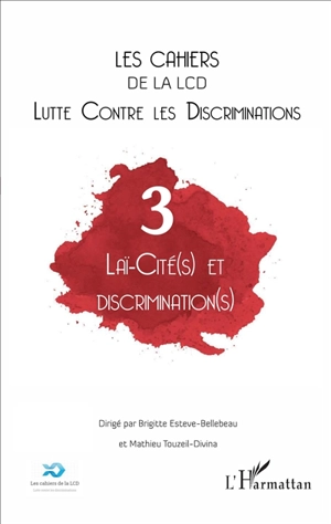 Cahiers de la LCD (Les), n° 3. Laï-cité(s) et discrimination(s)