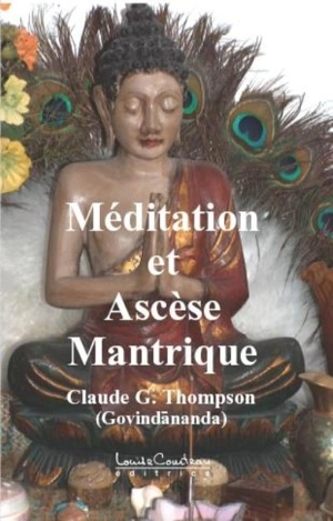 Méditation et ascèse mantrique - Claude G. Thompson