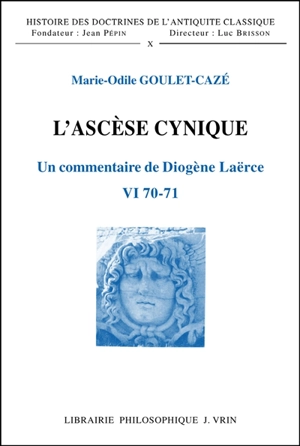 L'Ascèse cynique : un commentaire de Diogène Laërce, VI 70-71 - Marie-Odile Goulet-Cazé