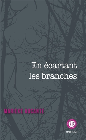 En écartant les branches - Marieke Aucante