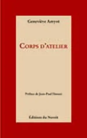 Corps d'atelier - Geneviève Amyot