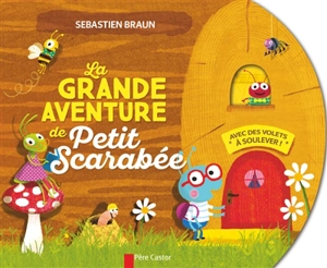 La grande aventure de Petit Scarabée - Sébastien Braun