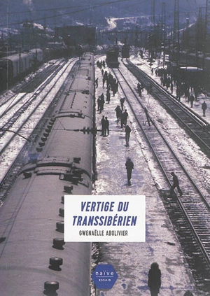 Vertige du Transsibérien - Gwenaëlle Abolivier