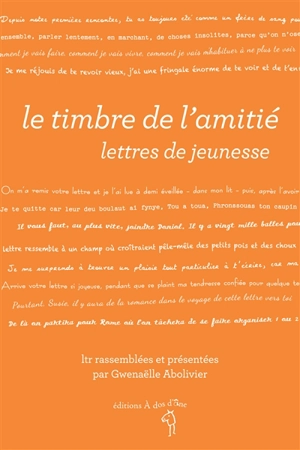 Le timbre de l'amitié : lettres de jeunesse