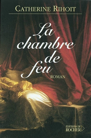 La chambre de feu - Catherine Rihoit