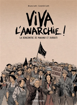 Viva l'anarchie ! : la rencontre de Makhno et Durruti - Bruno Loth