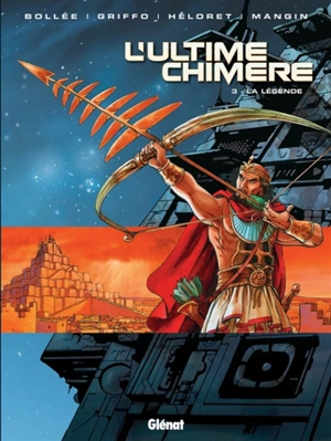 L'ultime chimère. Vol. 3. La légende - Laurent-Frédéric Bollée