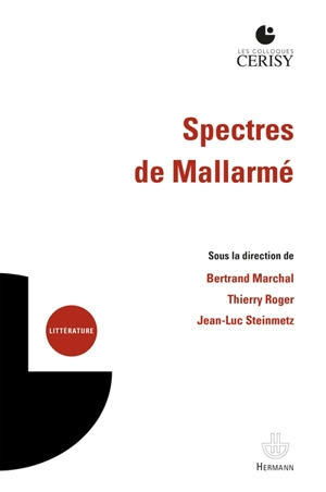 Spectres de Mallarmé : actes du colloque de Cerisy-la-Salle, du 3 au 10 juillet 2019 - Centre culturel international (Cerisy-la-Salle, Manche). Colloque (2019)