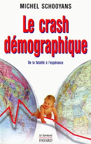 Le crash démographique : de la fatalité à l'espérance - Michel Schooyans