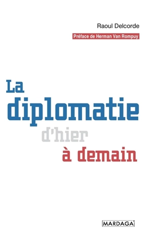 La diplomatie d'hier à demain - Raoul Delcorde