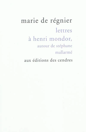 Lettres à Henri Mondor : autour de Stéphane Mallarmé - Gérard d' Houville