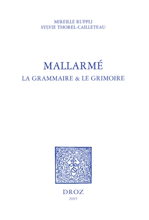 Mallarmé, la grammaire et le grimoire - Mireille Ruppli-Coursange