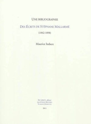 Une bibliographie des écrits de Stéphane Mallarmé : 1842-1898 - Maurice Imbert