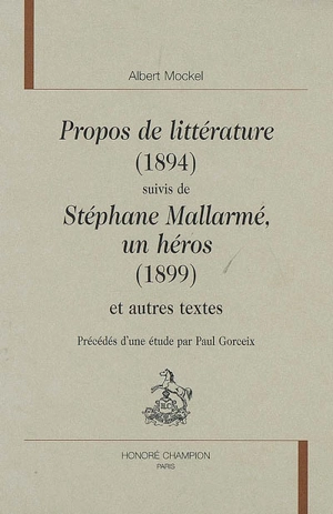 Propos de littérature (1894). Stéphane Mallarmé, un héros (1899) : et autres textes - Albert Mockel